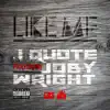 J. Quote - Like Me (feat. Joby Wright) - Single